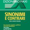 Dizionario maxi. Sinonimi e contrari della lingua italiana