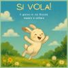Si Vola! Il Giorno In Cui Rucola Impar� A Saltare: Un Racconto Illustrato A Colori Per Ritrovare La Fiducia In S� Stessi, Un Passo Alla Volta, Con Attivit� Creative Finali