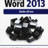Lavorare Con Microsoft Word 2013. Guida All'uso