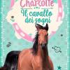 Il Cavallo Dei Sogni. Charlotte. Vol. 1