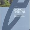 Ecologia Forestale. Elementi Di Conoscenza Dei Sistemi Forestali Applicati Alla Selvicoltura