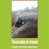 Toscana In Treno. Parole Sul Treno E Dal Treno