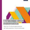 I Linguaggi Della Matematica. Storie Di Etnomatematica Ed Educazione Multiculturale