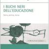 I Buchi Neri Dell'educazione. Storia, Politica, Teoria