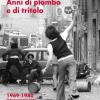 Anni Di Piombo E Di Tritolo. 1969-1980. Il Terrorismo Nero E Il Terrorismo Rosso Da Piazza Fontana Alla Strage Di Bologna