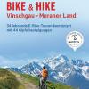 Bike & hike. Vinschgau, Meraner Land. 34 lohnende E-Bike Touren kombiniert mit 44 Gipfelbesteigungen