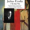 Julius Evola e la sua Via. Disorientamenti esistenziali e indirizzi controtradizionali in Cavalcare la Tigre e altre opere
