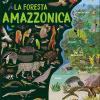 La Foresta Amazzonica. Caro Pianeta.... Ediz. Illustrata