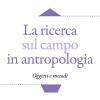 La Ricerca Sul Campo In Antropologia. Oggetti E Metodi