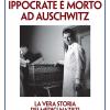 Ippocrate  morto ad Auschwitz. La vera storia dei medici nazisti