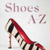 Shoes A-z. The Collection Of The Museum At Fit. Ediz. Inglese, Francese E Tedesca