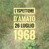 L'ispettore D'Amato. 26 luglio 1968