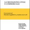 La mediazione civile e commerciale. Commento al decreto legislativo 4 marzo 2010 n. 28