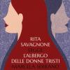 L'albergo Delle Donne Tristi Letto Da Rita Savagnone. Audiolibro. Cd Audio Formato Mp3