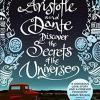 Aristotle and Dante discover the secrets of the universe