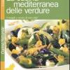 La cucina mediterranea delle verdure. Consigli e ricette di uno chef