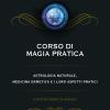 Corso Di Magia Pratica. Astrologia Naturale, Medicina Ermetica E I Loro Aspetti Pratici