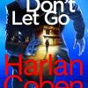 Don't Let Go: From The #1 Bestselling Creator Of The Hit Netflix Series The Stranger