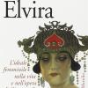 La Divina Elvira. L'ideale Femminile Nella Vita E Nell'opera Di Giacomo Puccini