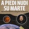 A Piedi Nudi Su Marte. Viaggio Nel Sistema Solare Interno: 4 Pianeti, 3 Lune E Una Stella Coi Fiocchi