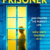 The Prisoner: The Tension Is Electric In This New Psychological Drama From The Author Of Behind Closed Doors