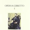 Opera E Libretto. Vol. 1