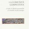 La Comunit Competitiva. L'italia, Le Libert Economiche E Il Modello Sociale Europeo