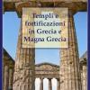 Templi E Fortificazioni In Grecia E Magna Grecia. Ediz. Italiana E Inglese