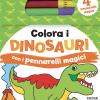 Colora I Dinosauri Con I Pennarelli Magici. Con Gadget