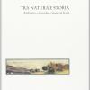 Tra Natura E Storia. Ambiente, Economie, Risorse In Italia