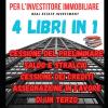Manuale Pratico Per L'investitore Immobiliare - 4 Libri In 1 - Saldo E Stralcio - Cessione Del Preliminare - Cessione Dei Crediti - Assegnazione In Favore Di Un Terzo: Investimenti Immobiliari