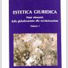 Estetica Giuridica. Primi Elementi: Dalla Globalizzazione Alla Secolarizzazione. Vol. 1