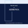 Manuale Di Armonia. Per Conservatori E Licei Musicali