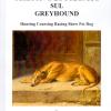 Obiettivo Zootecnico Sul Greyhound. Hunting Coursing Racing Show Pet Dog. Ediz. Illustrata