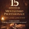 15 Effetti Di Mentalismo Professionale: Struttura, Psicologia E Gestione Dei Metodi