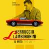 Ferruccio Lamborghini. Il Mito-the Myth. Ediz. Bilingue