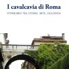 I cavalcavia di Roma. Itinerario tra storia, arte, leggenda