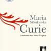Maria Sklodowska Curie: l'obstination dans l'effort d'un gnie