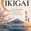 Ikigai: Segui La Filosofia Giapponese Per Dare Senso Alla Vita, Trovare Armonia, Accrescere L�autostima E Vivere Con Felicit� E Serenit�.