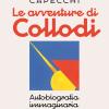 Le Avventure Di Collodi. Autobiografia Immaginaria