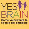 Yes brain. Come valorizzare le risorse del bambino