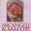 Arcangeli & Maestri. Una Guida Per Guarire E Collaborare Con Le Divinit