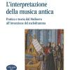 L'interpretazione della musica antica. Pratica e teoria dal Medioevo all'invenzione del melodramma. Con File audio per il download