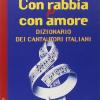Con Rabbia E Con Amore. Dizionario Dei Cantautori Italiani