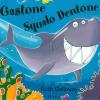 Gastone Squalo Dentone. Ediz. A Colori