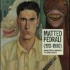 Matteo Pedrali (1913-1980). Un maestro del Novecento tra sogno e realt. Catalogo della mostra (Palazzolo sull'Oglio, 14 settembre-27 ottobre 2013)