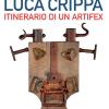 Luca Crippa Itinerario Di Un Artifex