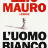 L'uomo bianco letto da Ezio Mauro. Audiolibro. CD Audio formato MP3