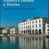 Politica E Cultura A Treviso. le Venezie E L'arte Contemporanea 1987-2007