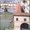 Il Percorso Del Principe. Una Scenografia via Aerea Da Palazzo Vecchio A Palazzo Pitti. Ediz. Italiana E Inglese